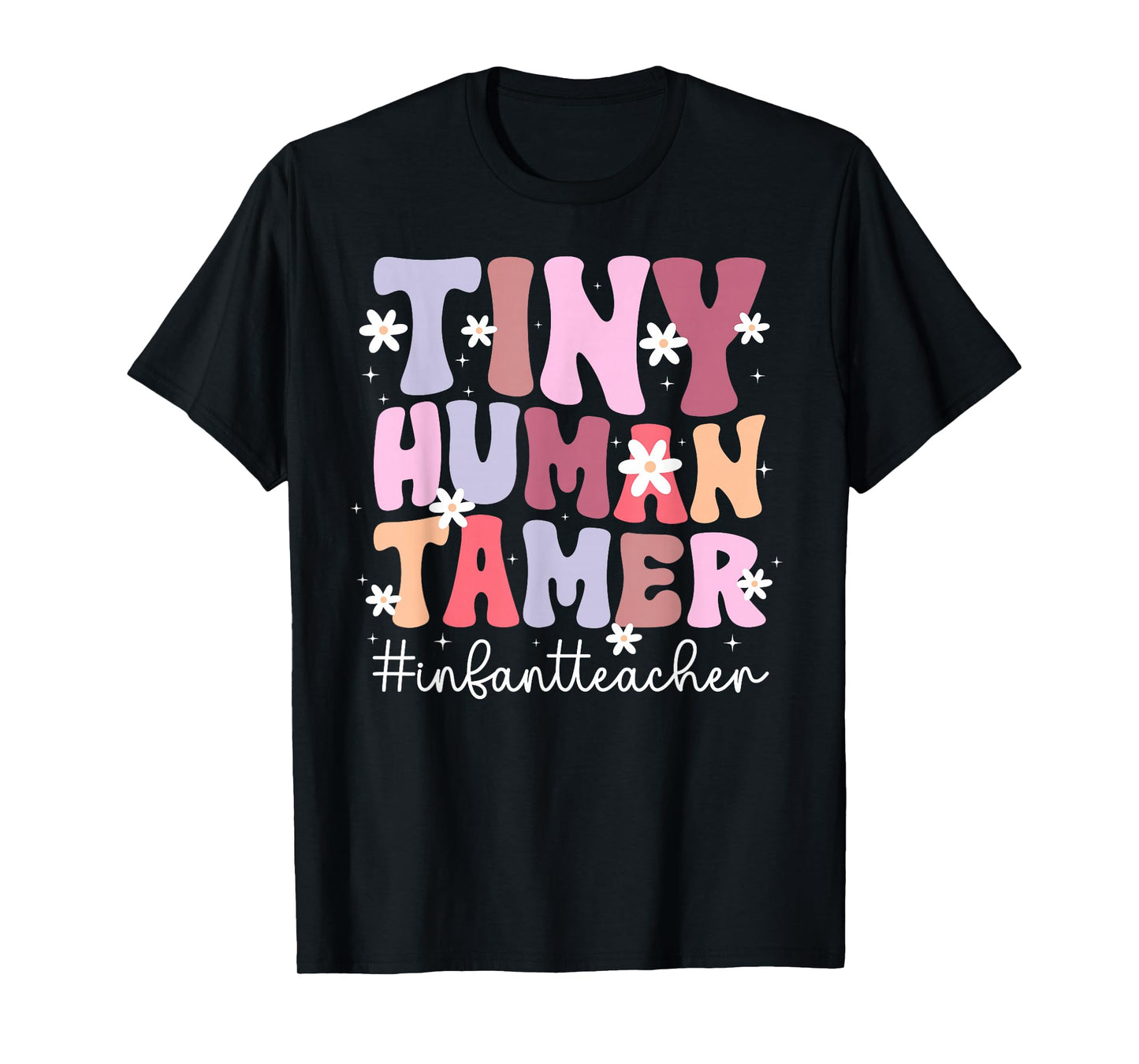 Tiny Human Tamer Infant Teacher Infant Teaching T-Shirt