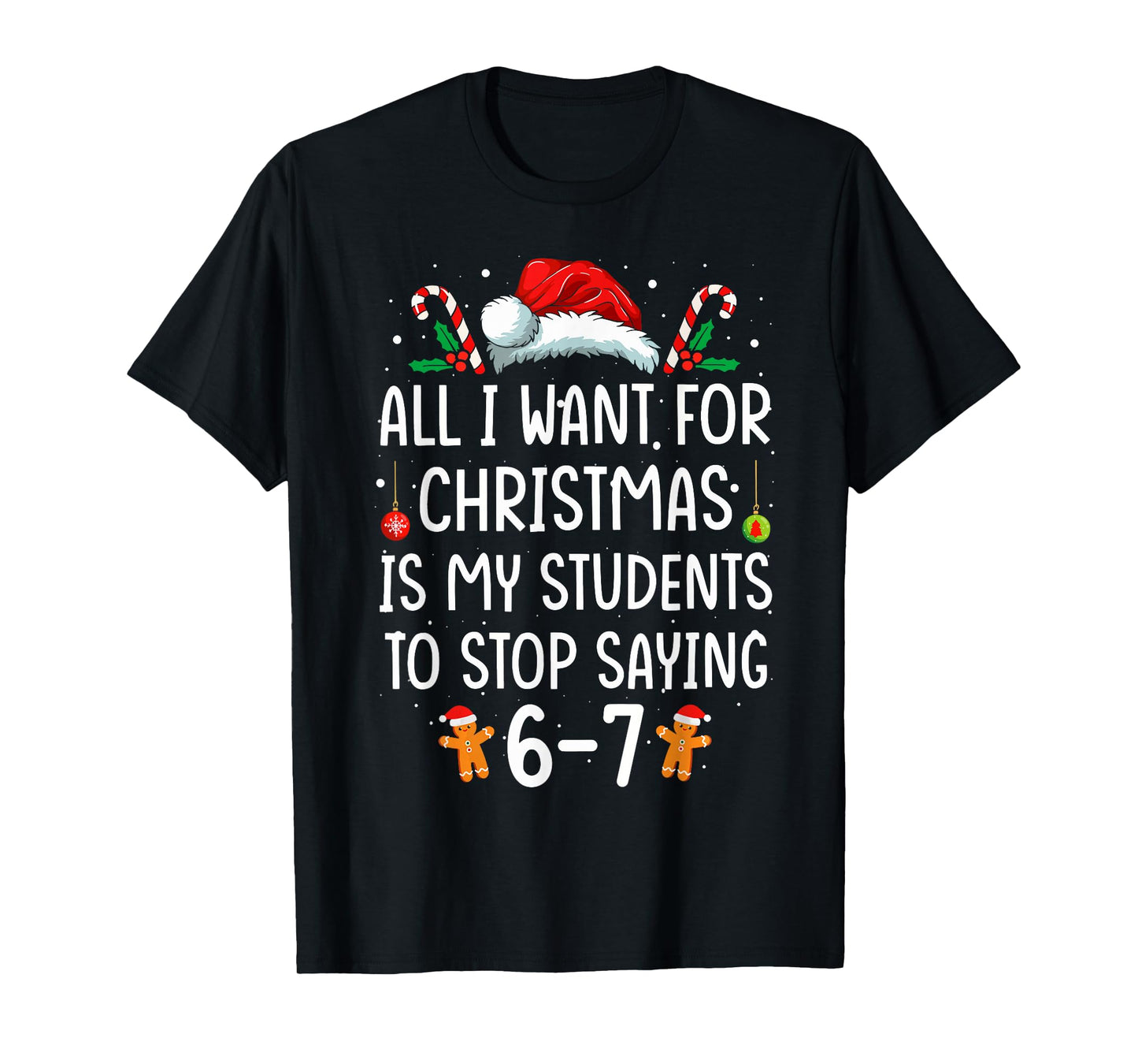 Students Saying 6-7 67 Six Seven Funny Teacher Christmas T-Shirt