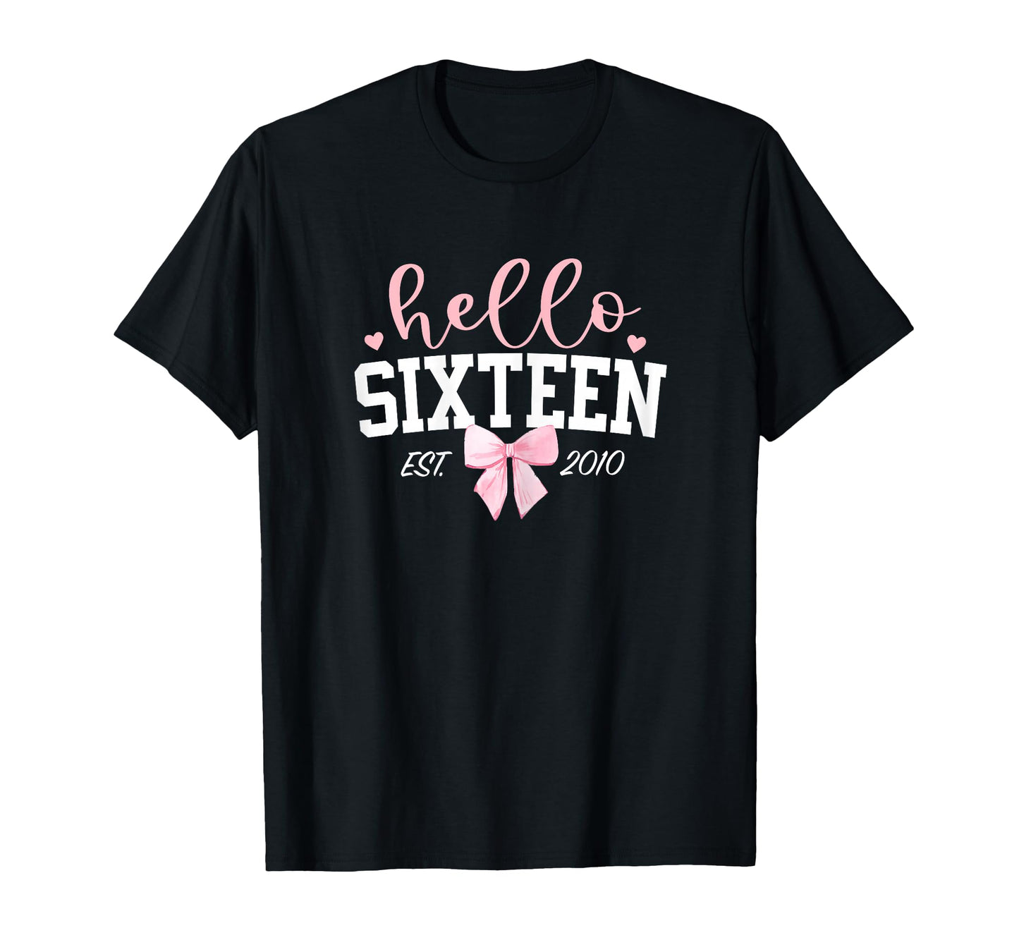 Hello Sixteen Est 2010 16th Birthday Girl Turning 16 T-Shirt