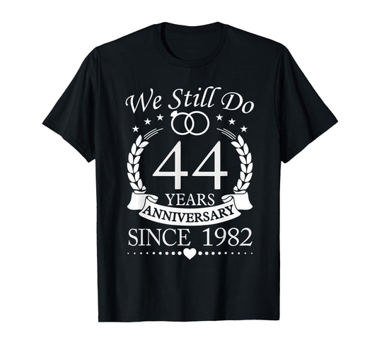 We Still Do 44 Year Anniversary Since 1982 Couple Wedding T-Shirt