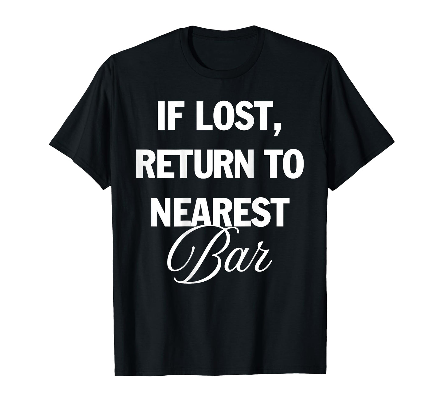 If Lost Return to Nearest Bar Funny Drinking Club Bar Lover T-Shirt