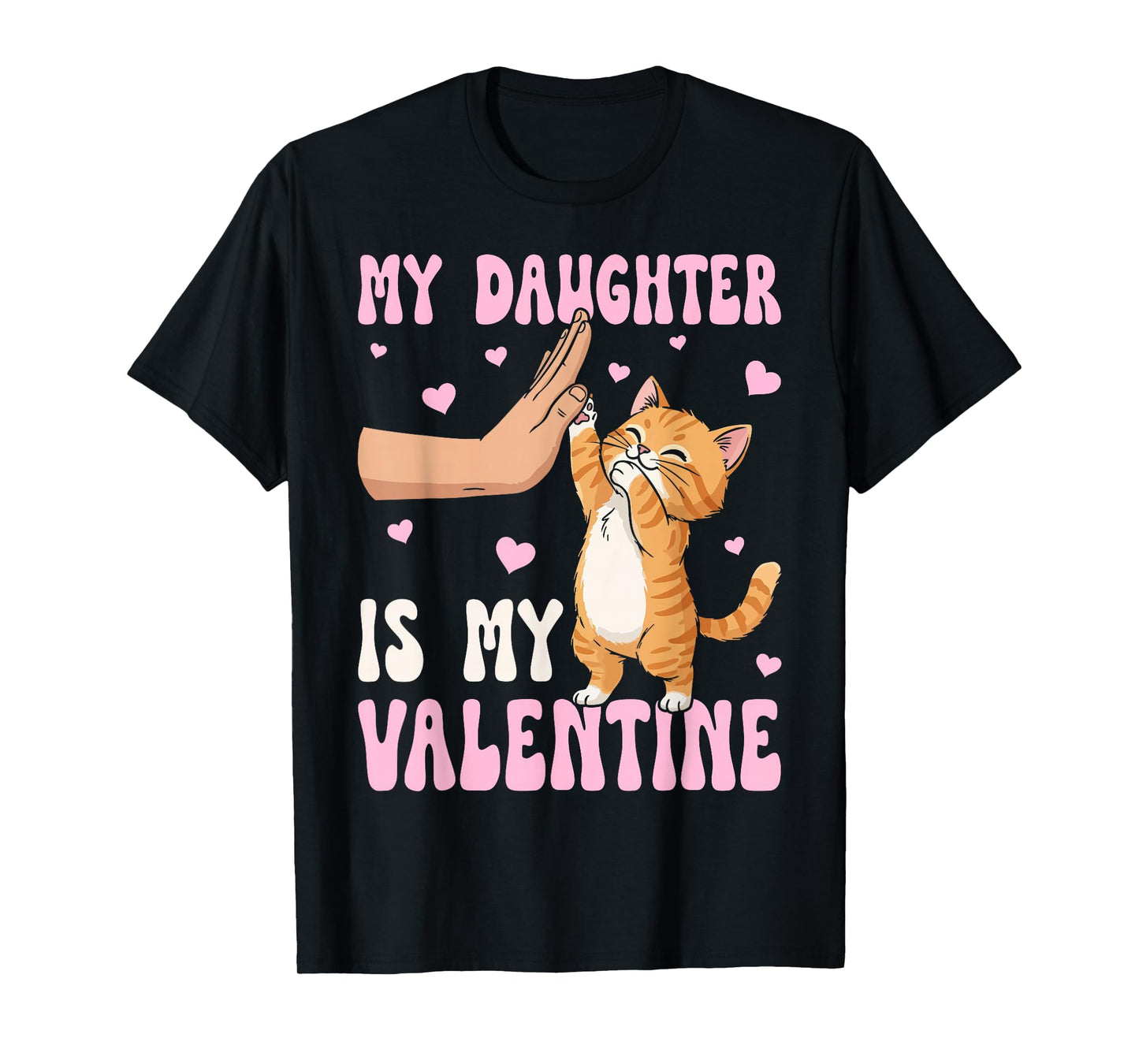 My Daughter is My Valentine People Cat Friendship Pet Lover T-Shirt