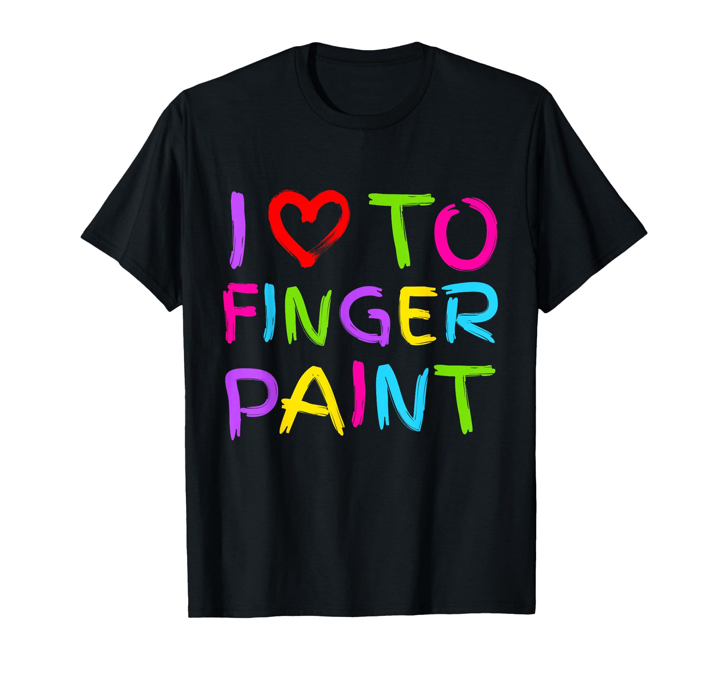 I Love to Finger Paint - I Heart to Finger Paint I'm Paint T-Shirt