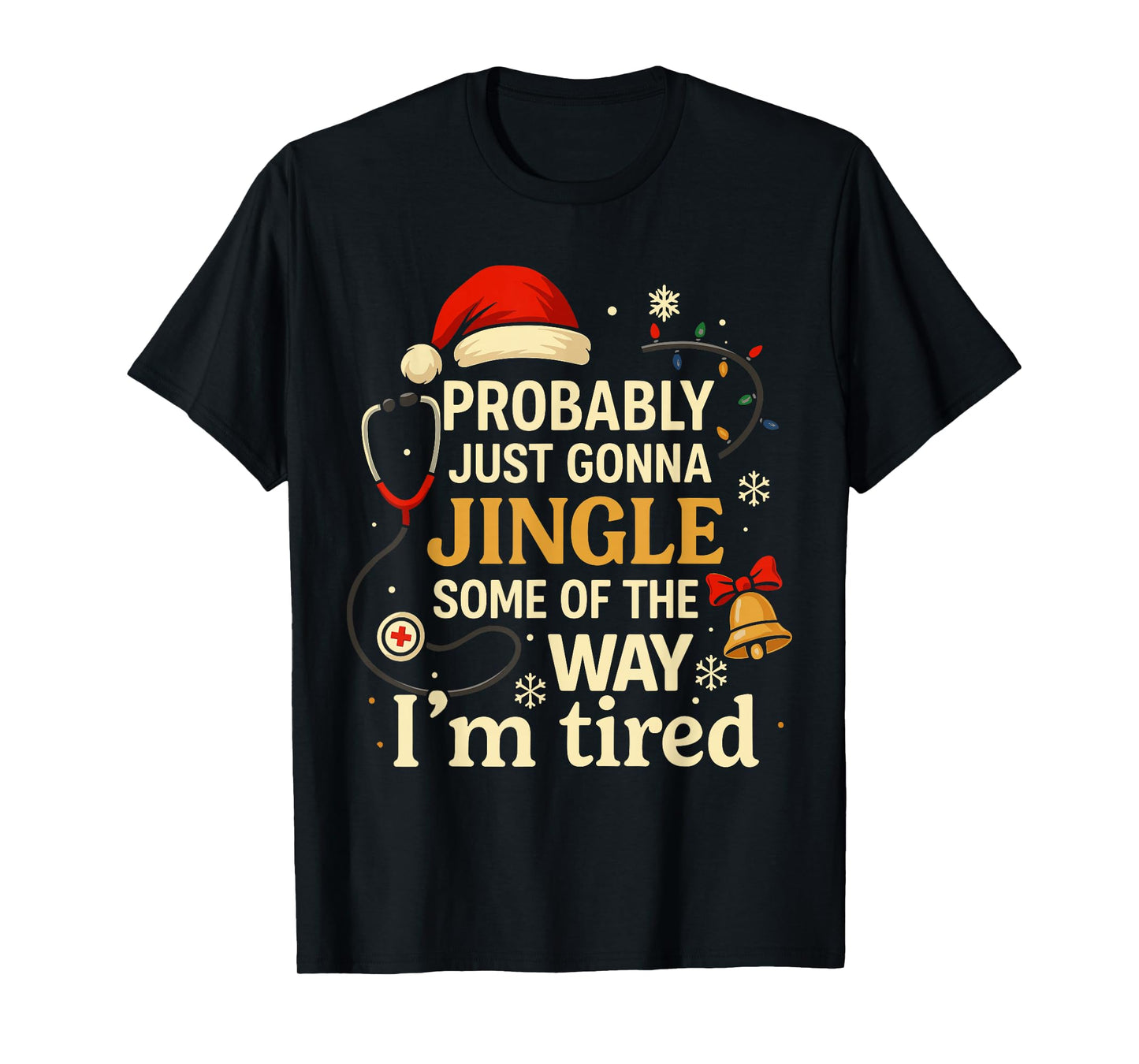 Xmas Nurse Shirt, Probably Just Gonna Jingle Some of The Way T-Shirt