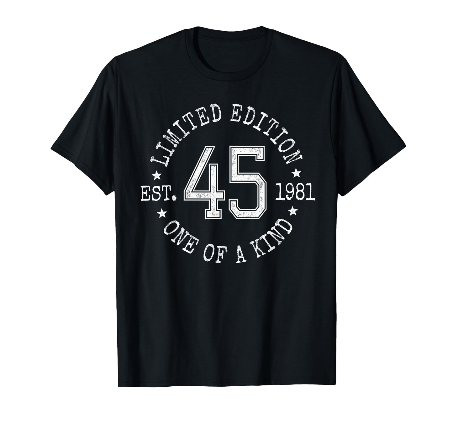 Limited Edition Est 1981 One of a Kind 45th Birthday T-Shirt
