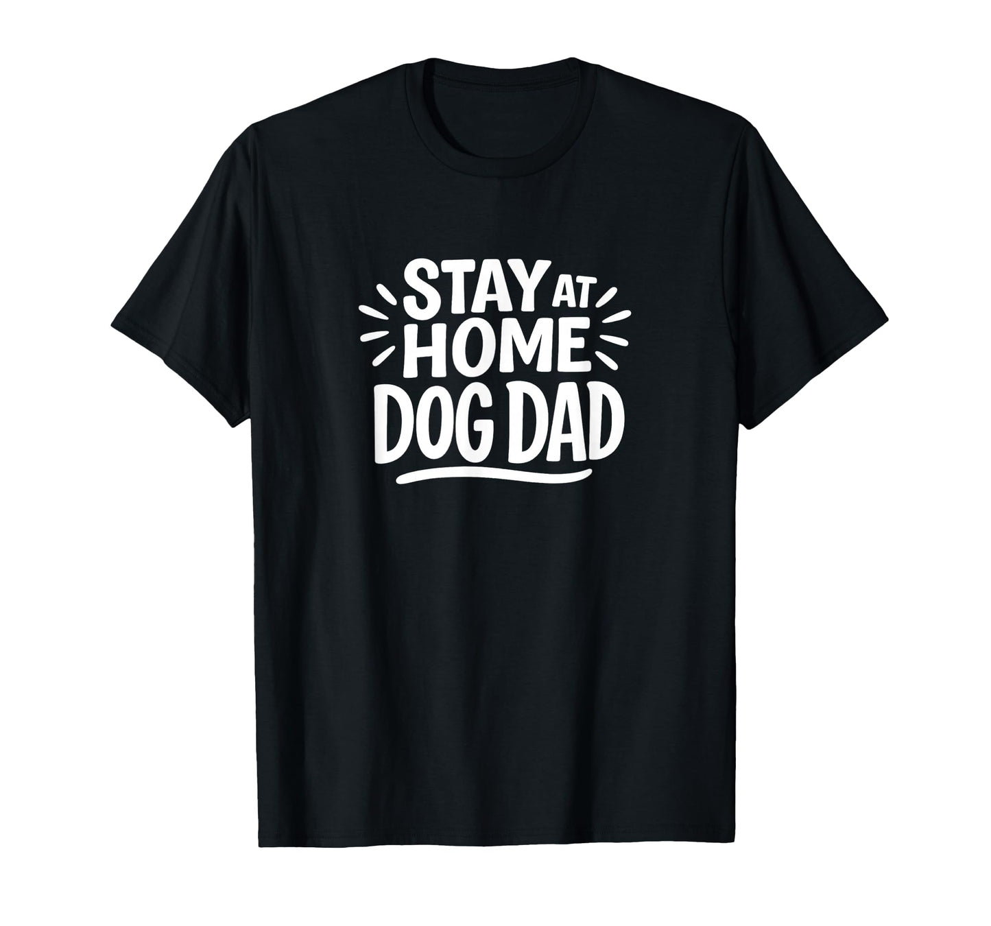 Stay At Home Dog Dad - T-Shirt