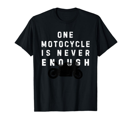 Vintage One Motorcycle is Never Enough for Bikers Riding Men T-Shirt