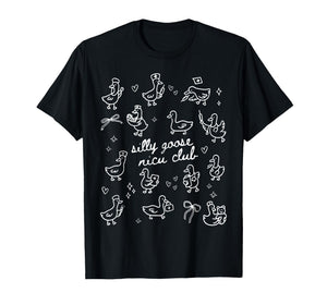 Silly Goose NICU Club Neonatal ICU Nurse Nursing Student RN T-Shirt