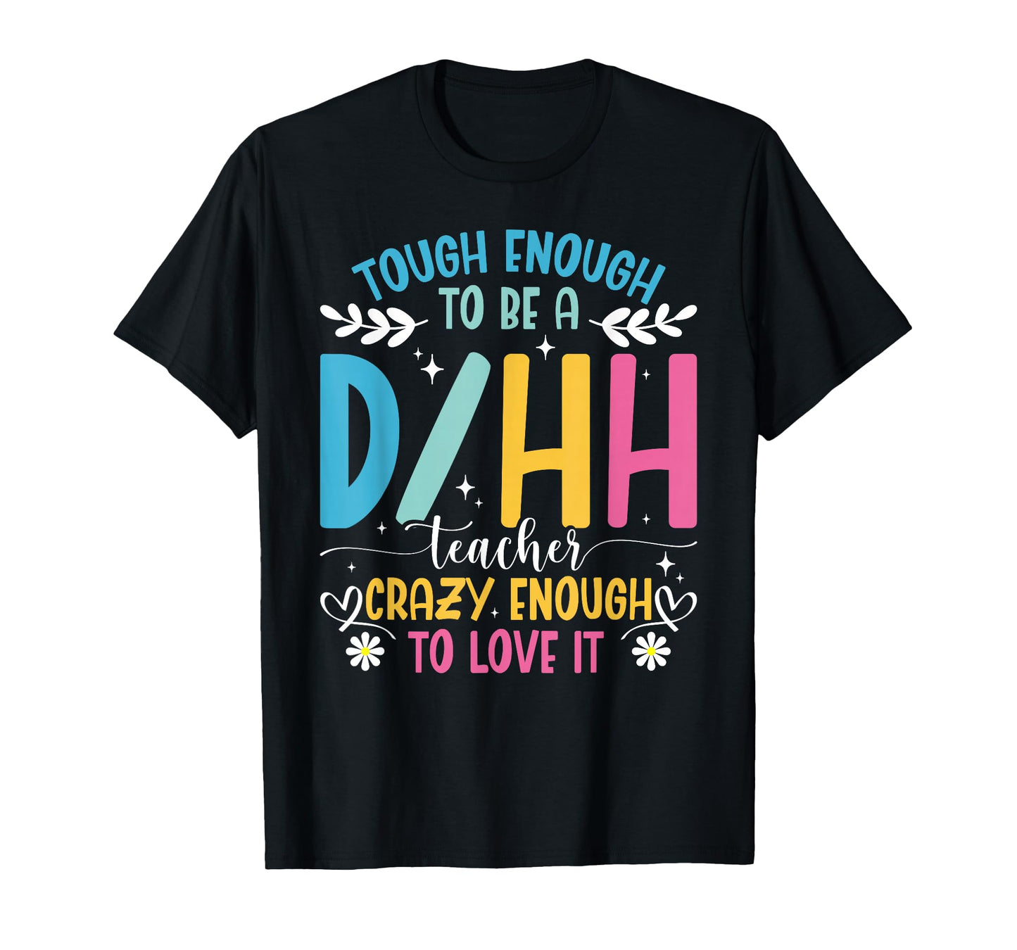 ASL Teacher D/HH Tough Deaf Hard of Hearing Teacher T-Shirt