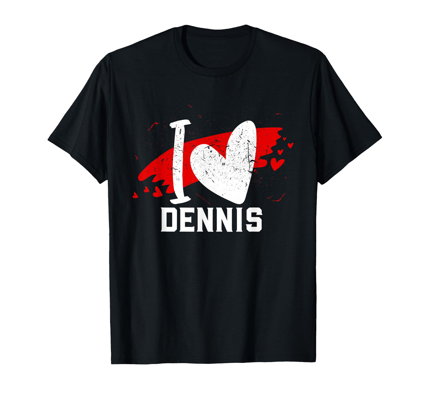 I Love Dennis T-Shirt I Heart Dennis T-Shirt