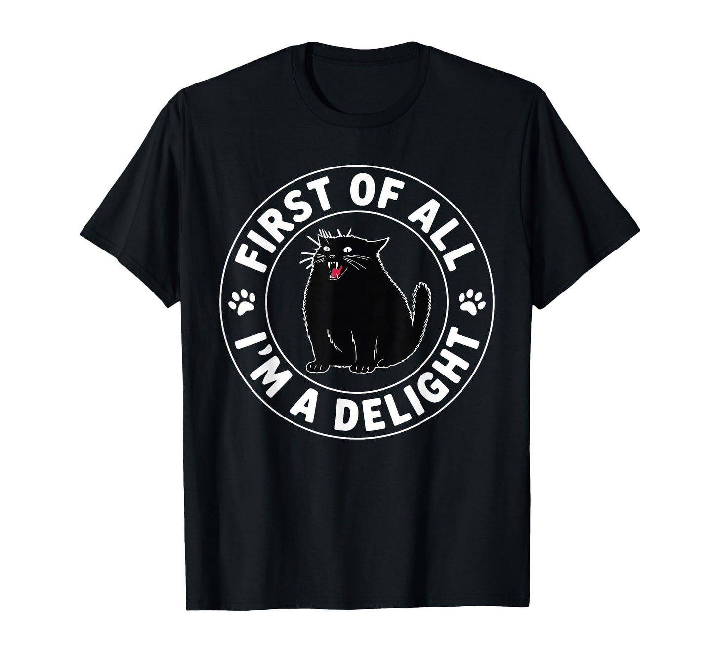 First of All I'm a Delight Roaring Black Cat T-Shirt