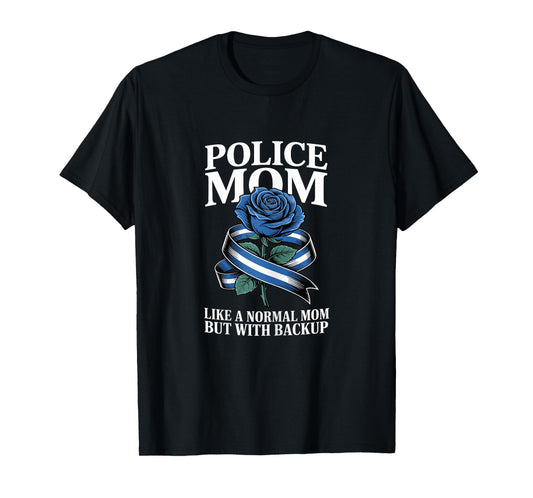 Police Mom Like A Normal Mom But with Backup Blue Rose T-Shirt