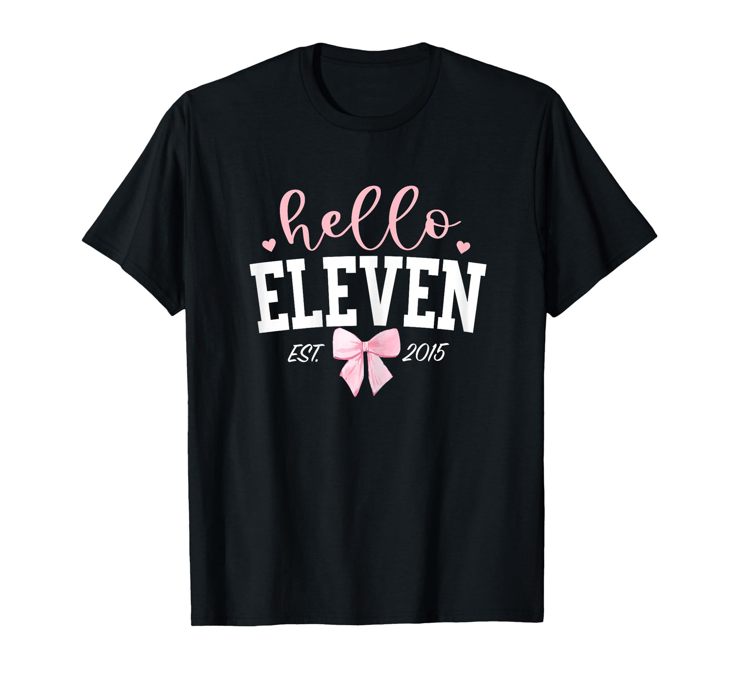 Hello Eleven Est 2015 11th Birthday Girl Turning 11 T-Shirt