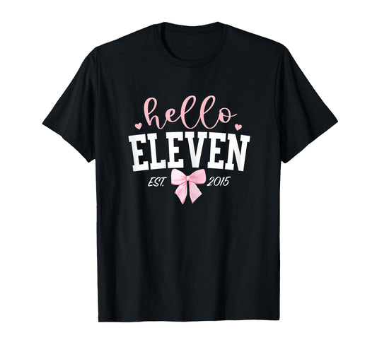 Hello Eleven Est 2015 11th Birthday Girl Turning 11 T-Shirt