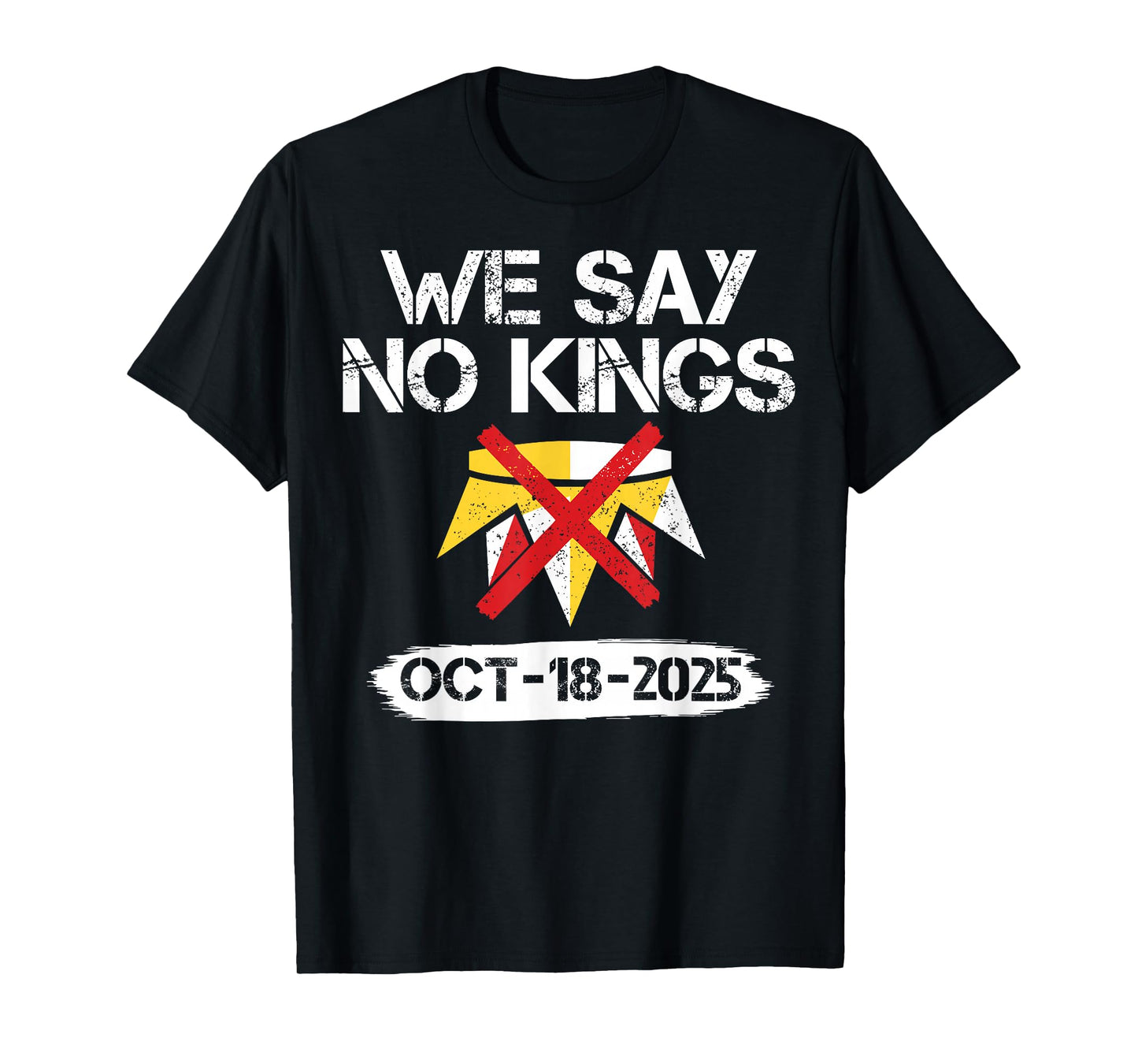 We Say No Kings in America October 18 - No Kings Day T-Shirt