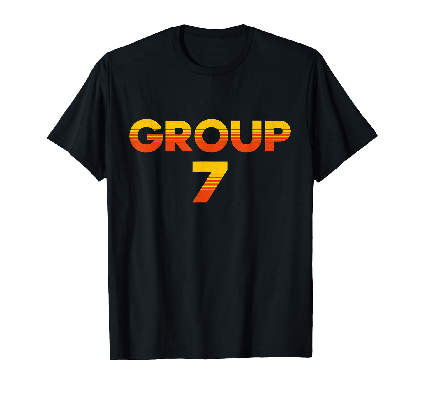 I am Group 7 Funny Group 7 Shirt T-Shirt