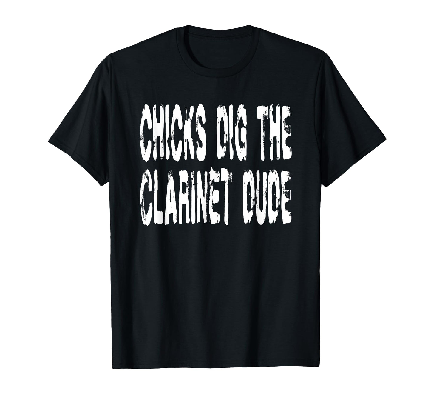 Chicks Dig The Clarinet Player - Musician Music Orchestra T-Shirt