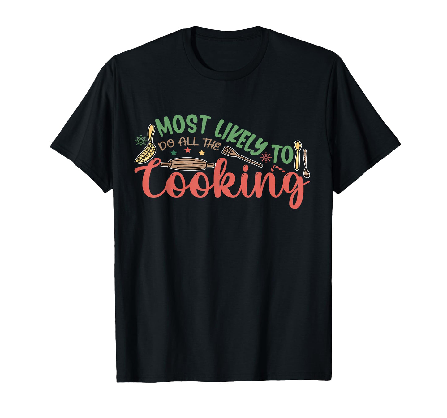 Most Likely to Do All The Cooking Family Christmas T-Shirt