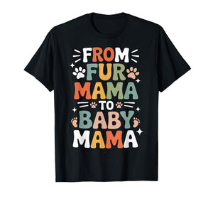 from Fur Mama to Baby Mama Funny Pregnancy T-Shirt