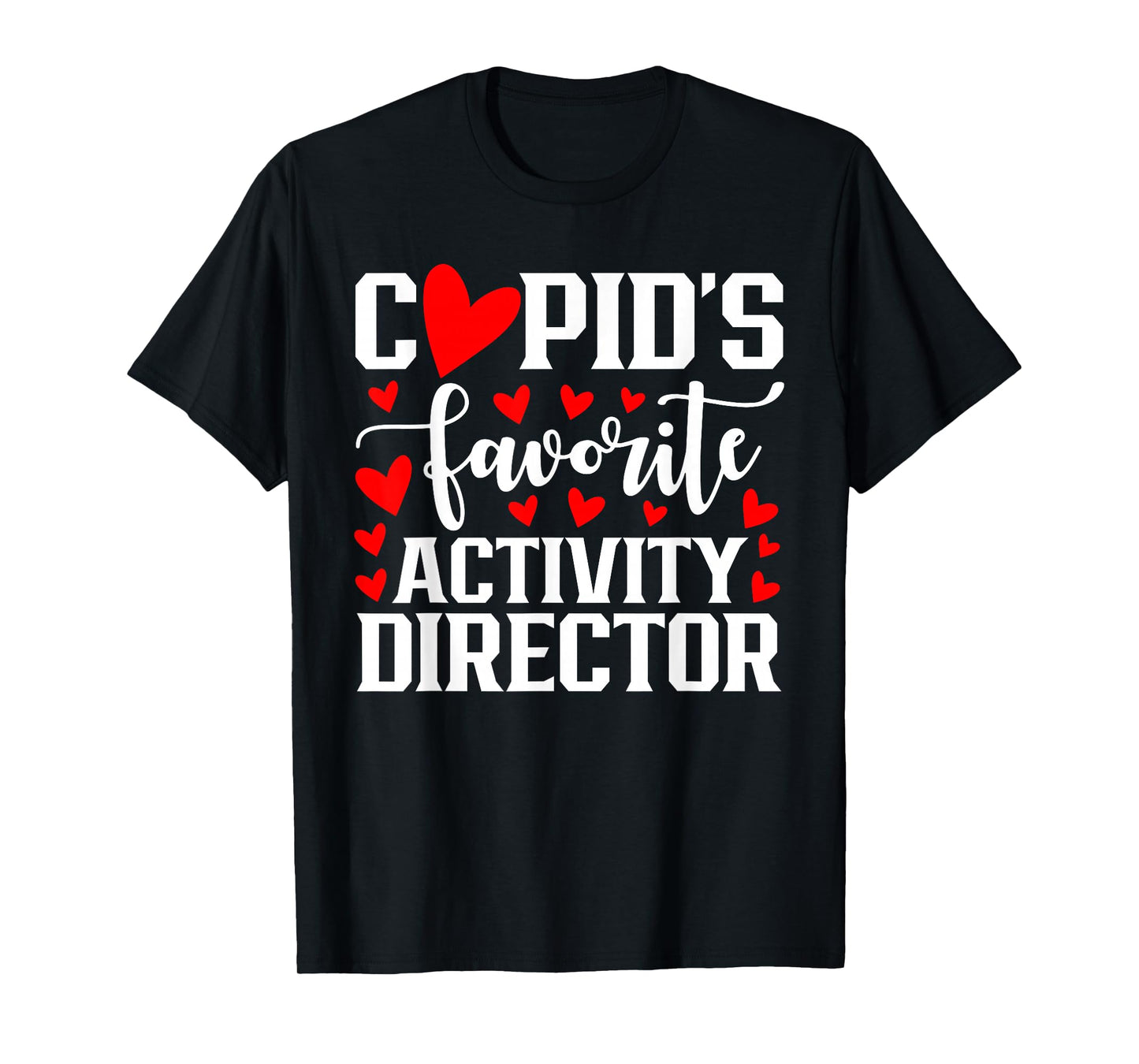 Cupid's Favorite Activity Director Heart Valentine's Day T-Shirt