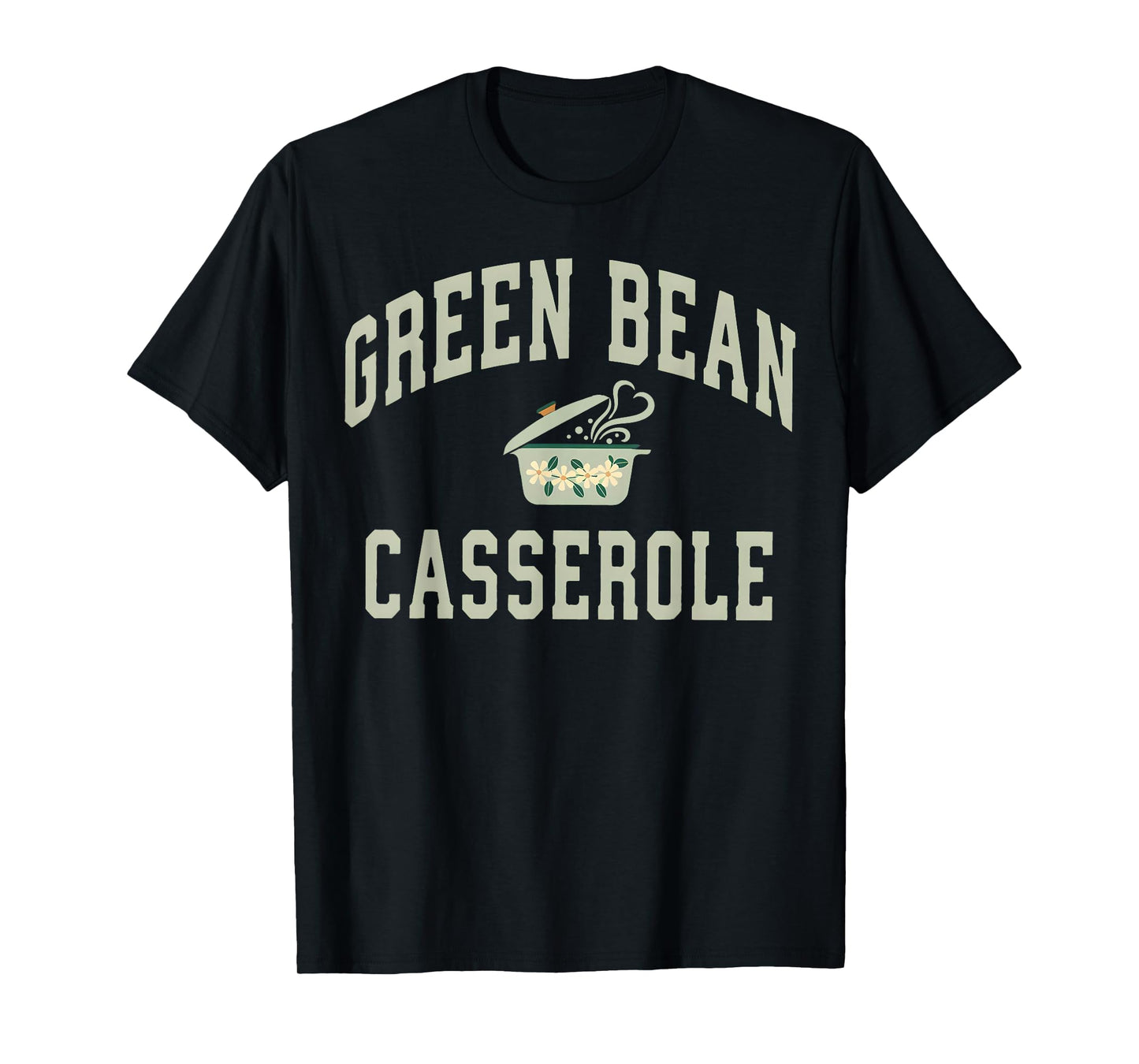 Green Bean Casserole Thanksgiving Cooking Funny T-Shirt