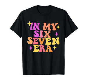 Funny in My Six Seven Era 67 Meme Six Seven Era Meme Tee T-Shirt