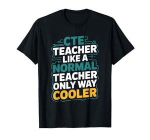 Cte Teacher Normal Teacher, CTE Teacher and CTE Teaching T-Shirt