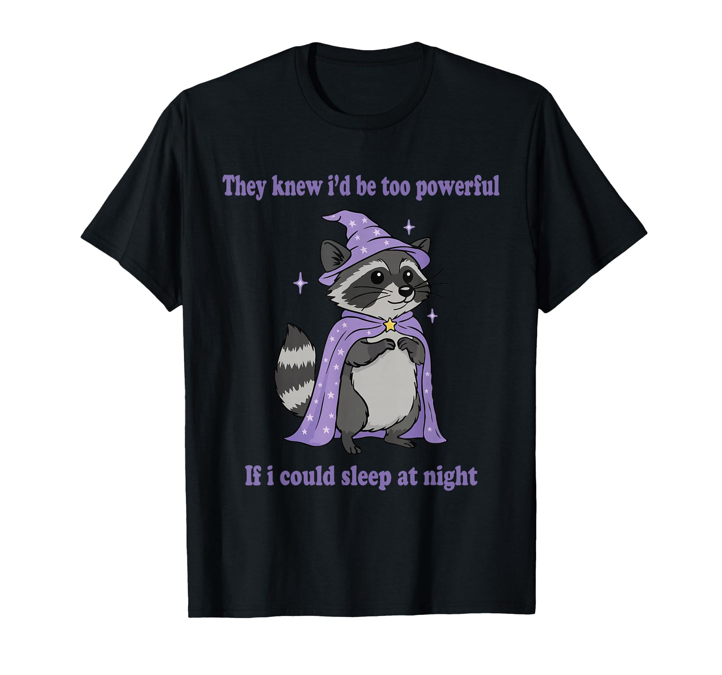 They Knew I’d Be Too Powerful If I Could Sleep at Nights Owl T-Shirt
