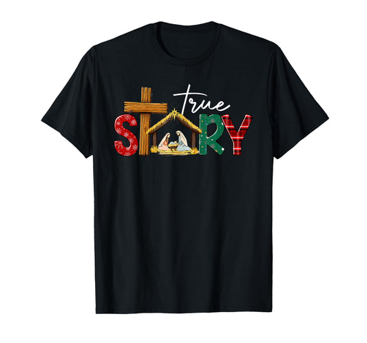 True Story Nativity Christmas Jesus Xmas Catholic Christian T-Shirt