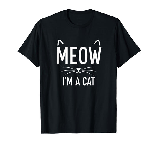 Meow I'm A Cat, Cat Funny Meow Design for Halloween & Cat-L T-Shirt