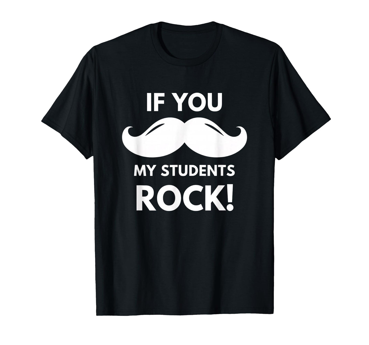 Teacher If You My Students Rock! Mustache Classroom Vibe T-Shirt