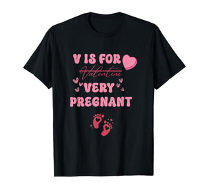 V is for Very Pregnant Valentines Day Pregnancy Announcement T-Shirt