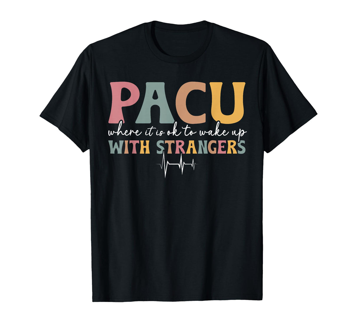Pacu Funny Pacu Nurse Post Anesthesia Care Unit Pacu Nursing T-Shirt