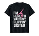 I'm Here to Watch My Flippin' Sister Gymnastics Gymnast Tee T-Shirt