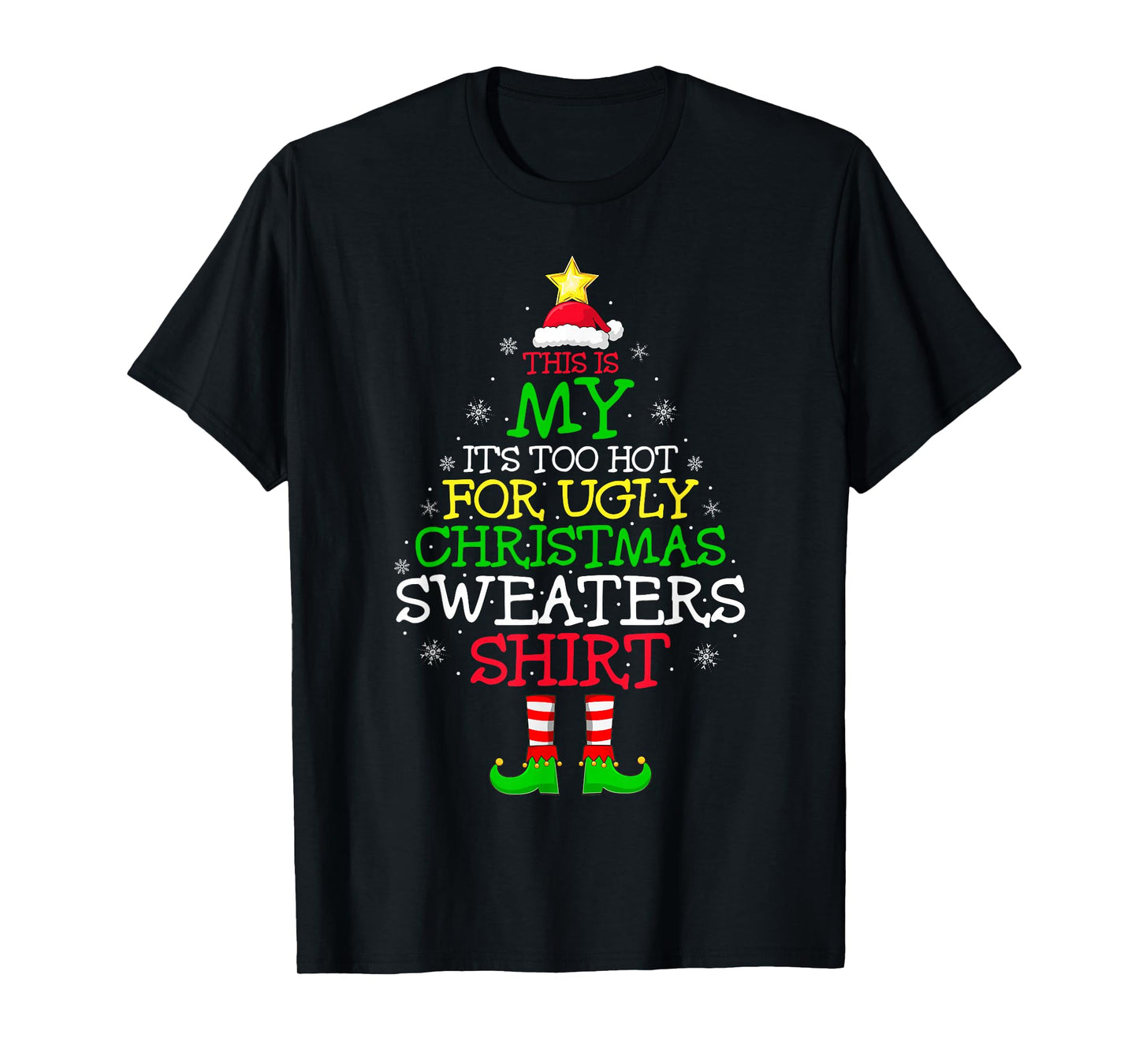 This is My It's Too Hot for Ugly Christmas Sweater Funny Elf T-Shirt