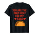 You are The Only Meat for My Taco Heart T-Shirt