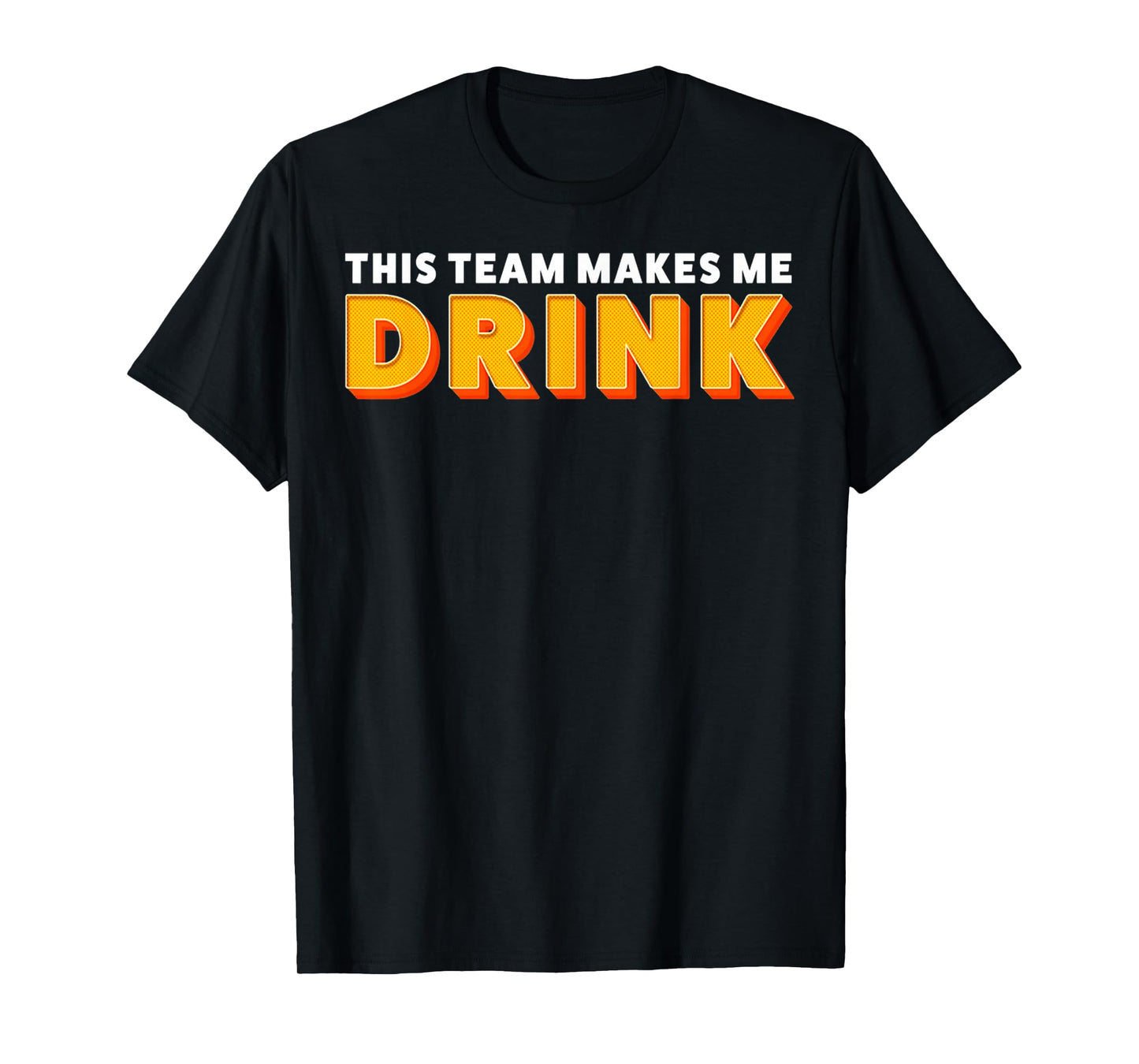Retro Sport This Team Makes Me Drink Funny Football Meme T-Shirt