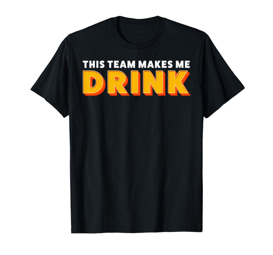 Retro Sport This Team Makes Me Drink Funny Football Meme T-Shirt