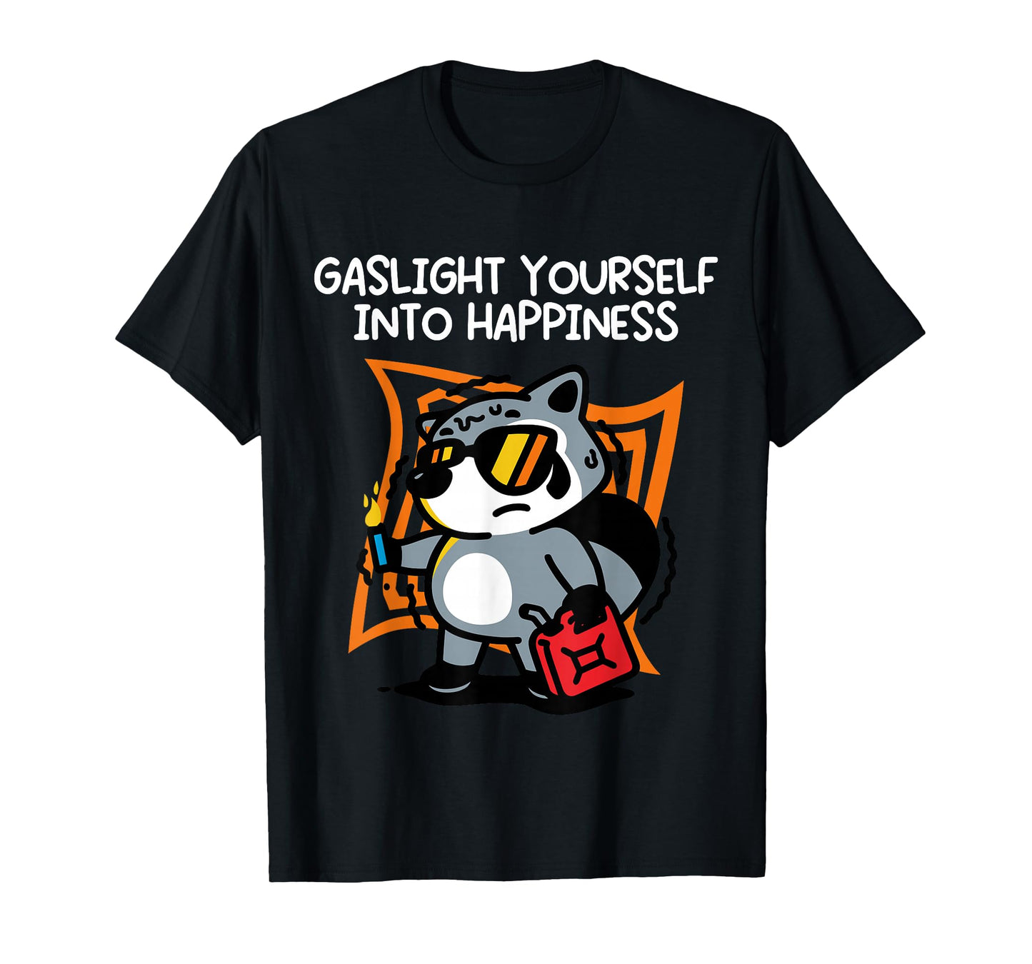 Gaslight Yourself Into Happiness T-Shirt