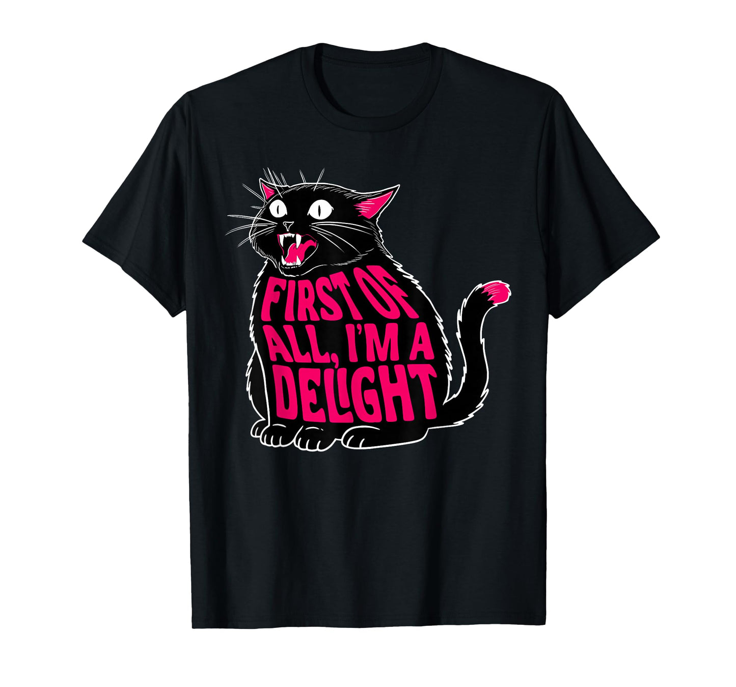 First of All I'm a Delight Roaring Cat Kitty Black Kitten T-Shirt