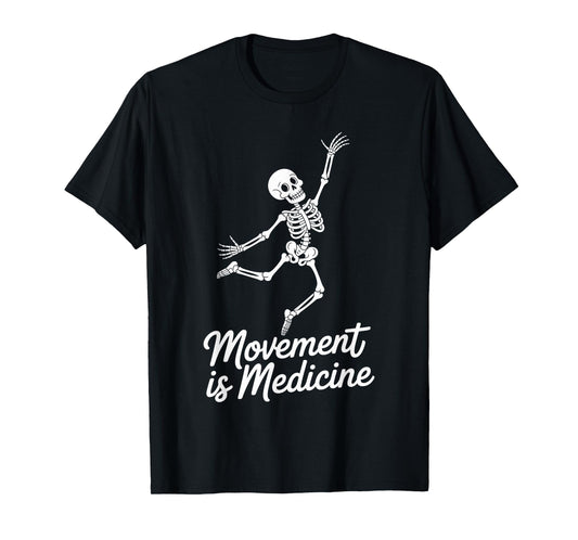 Movement is Medicine Funny Skeleton Fitness Workout Gym Fun T-Shirt