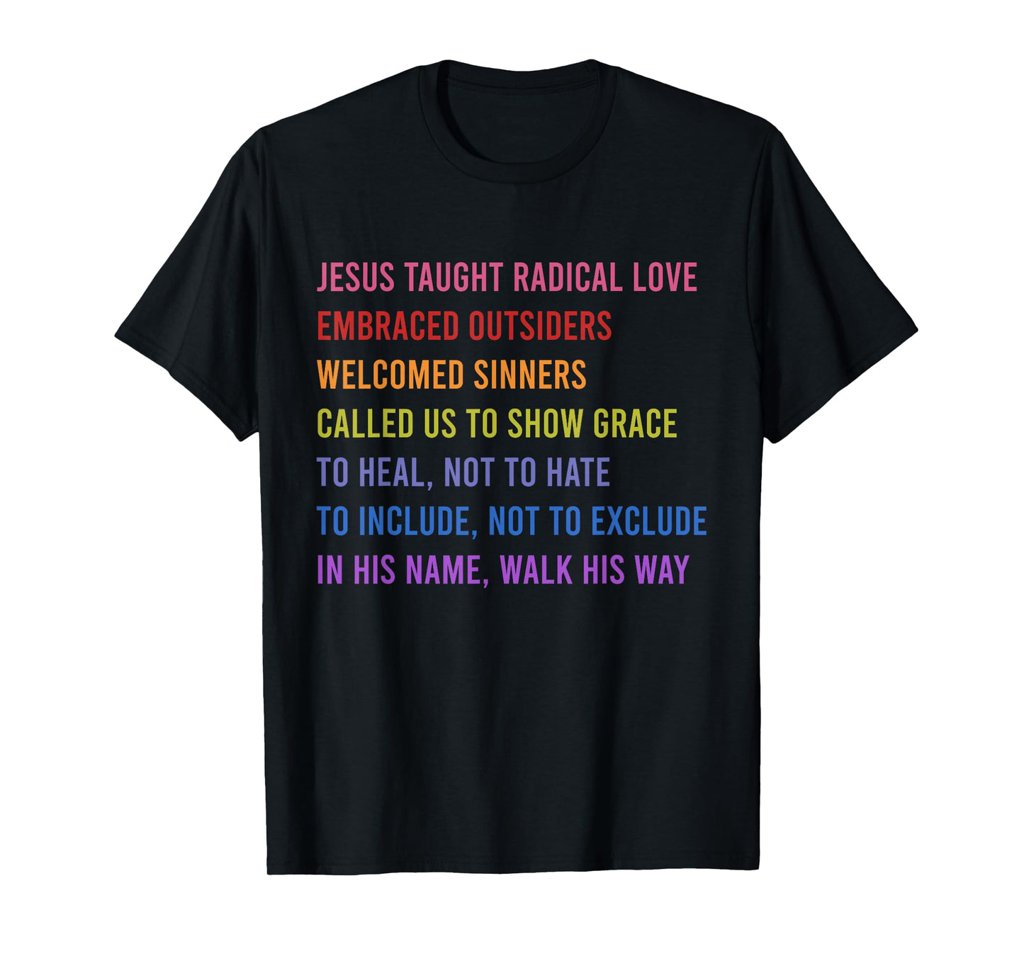 Jesus Taught Radical Love Embraced Outsiders Welcomed T-Shirt
