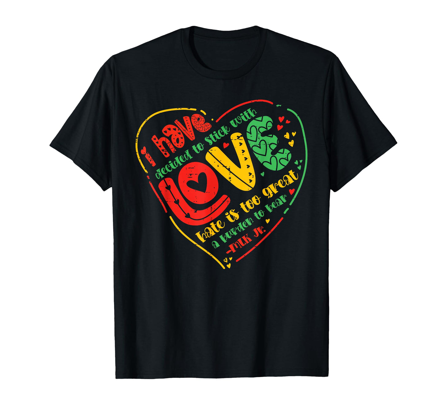 Black History I Have Decided Stick with Love Women Men Kids T-Shirt