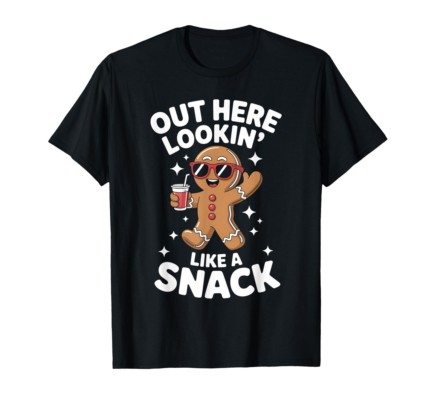 Christmas Gingerbread Man Out Here Looking Like A Snack T-Shirt