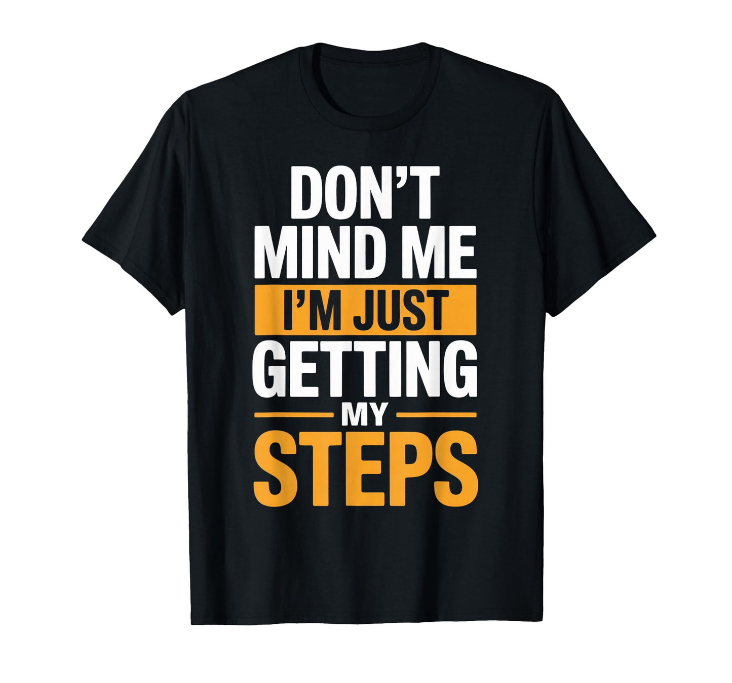 Just Getting My Steps Workout Running Hiking Walking T-Shirt