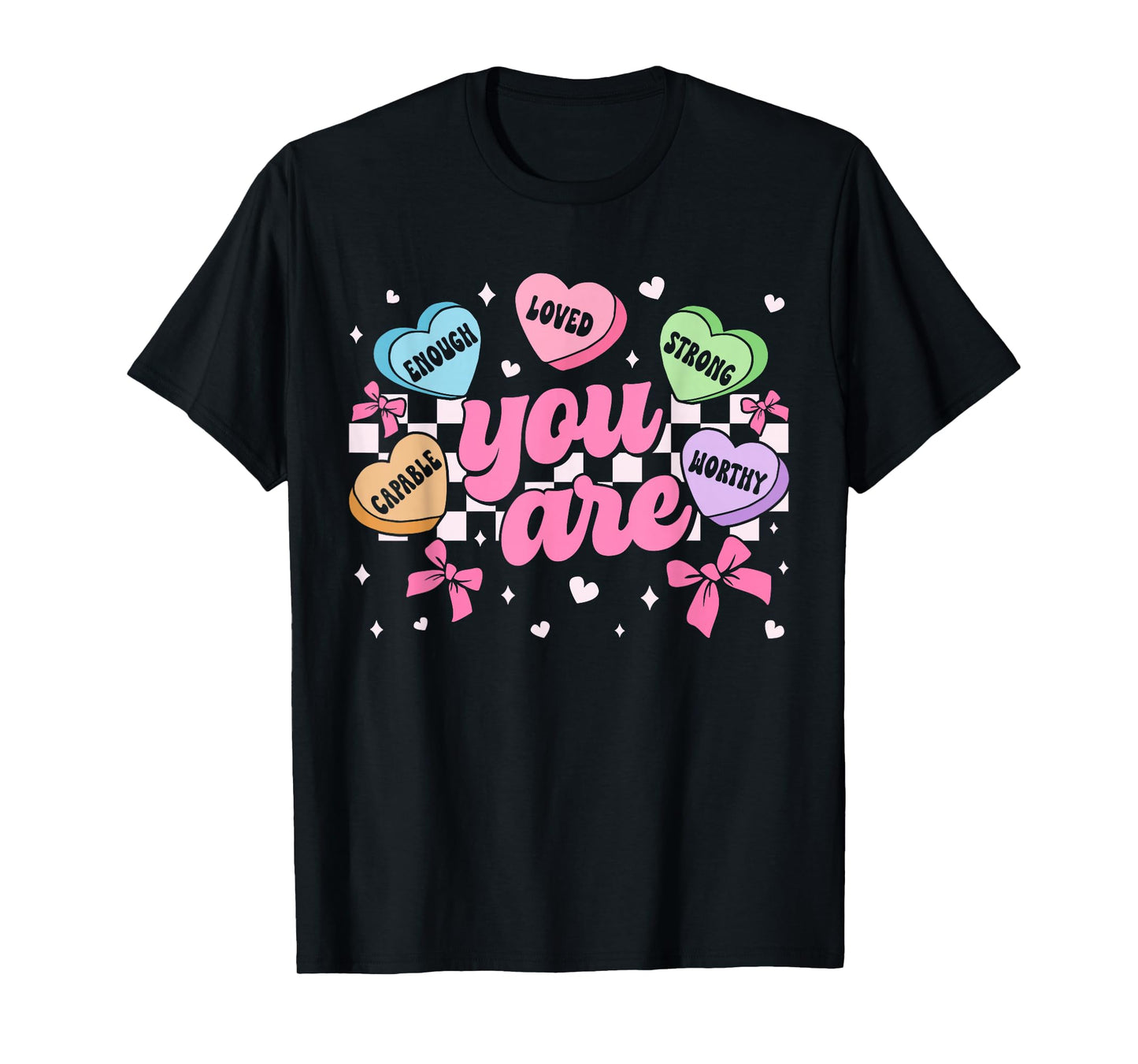 Valentine You are Worthy Enough Loved Candy Heart Teacher T-Shirt