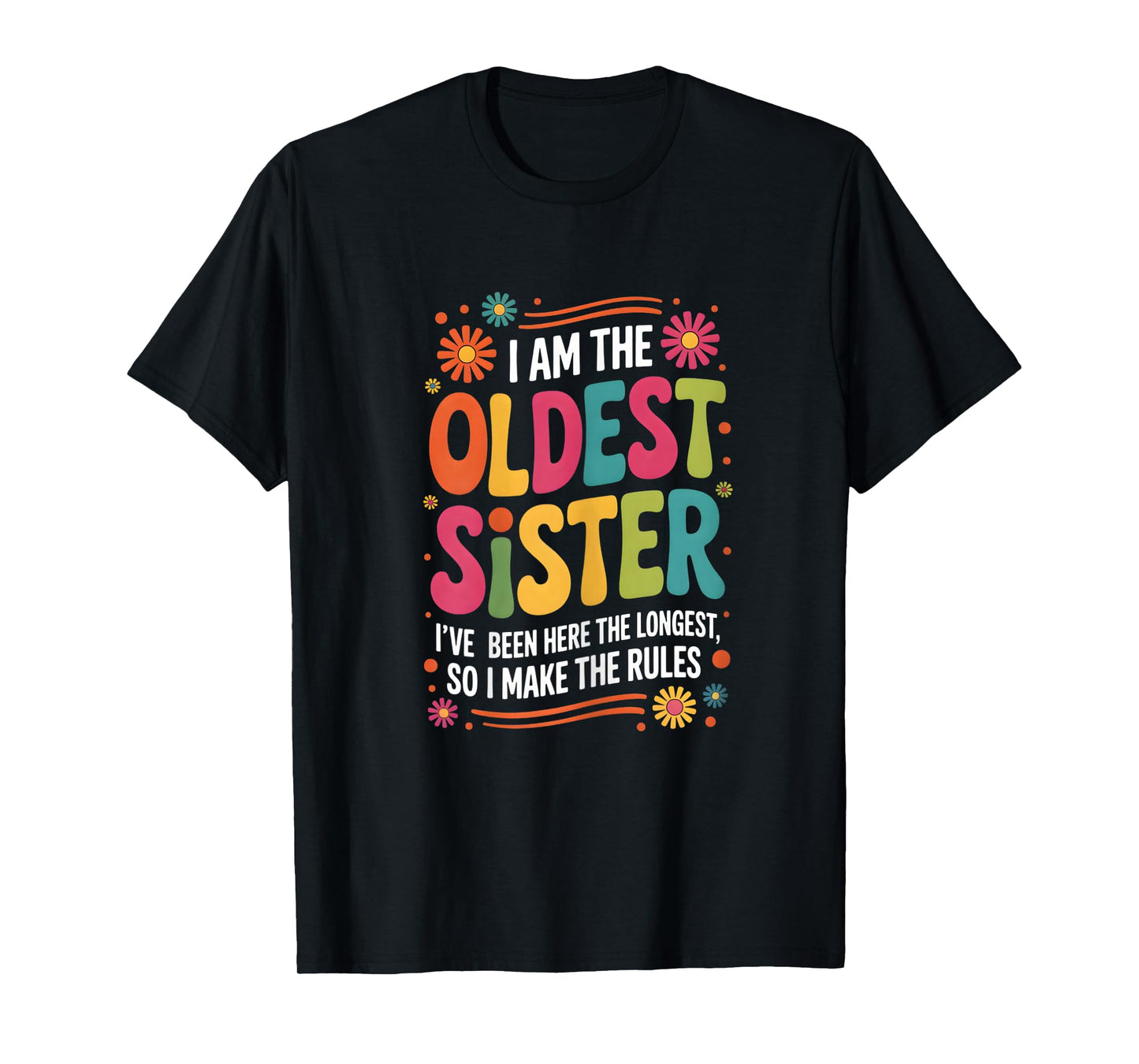 Oldest Sister I Make The Rules Matching Sibling T-Shirt