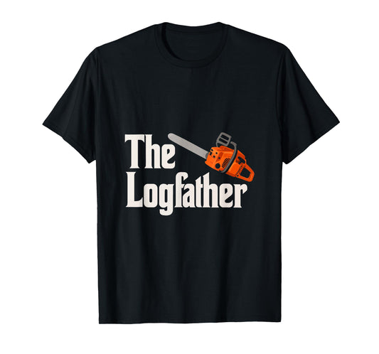 The Logfather Funny Arborist Logger Woodworker Chainsaw Dad T-Shirt