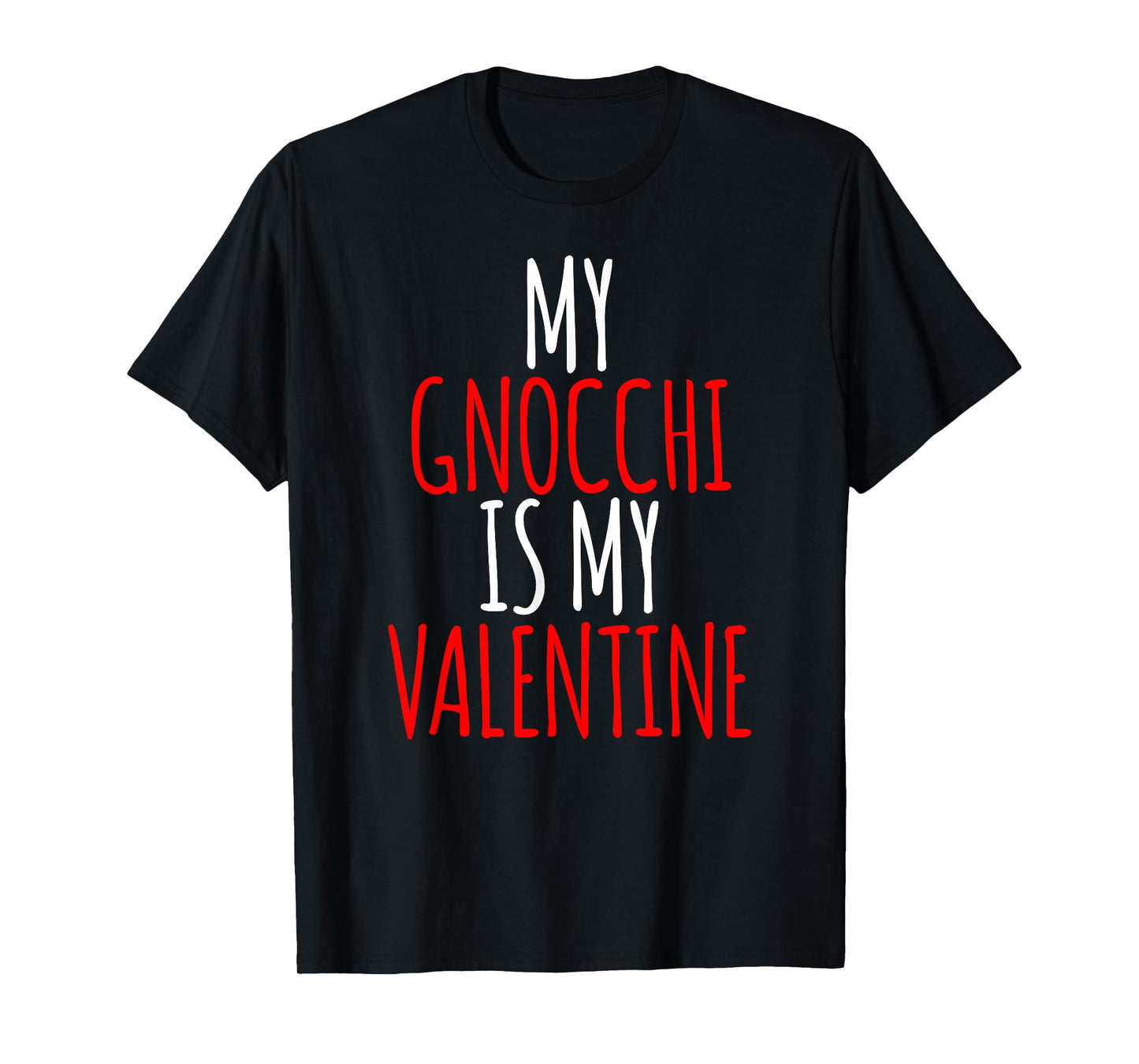 My Gnocchi is My Valentine Funny Valentines Day T-Shirt
