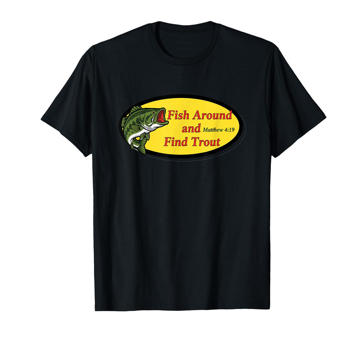 Fish Around and Find Trout Funny Fishing Pun for Men T-Shirt